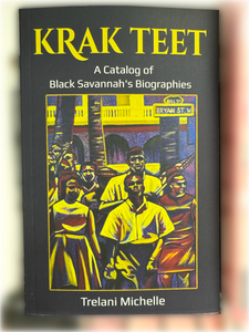 Krak Teet: A Catalog of Black Savannah's Biographies by Trelani Michelle